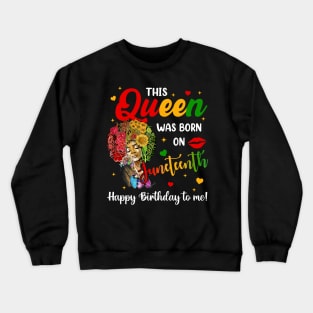 This Queen Was Born On Juneteenth Happy Birthday To Me Black Essential Crewneck Sweatshirt